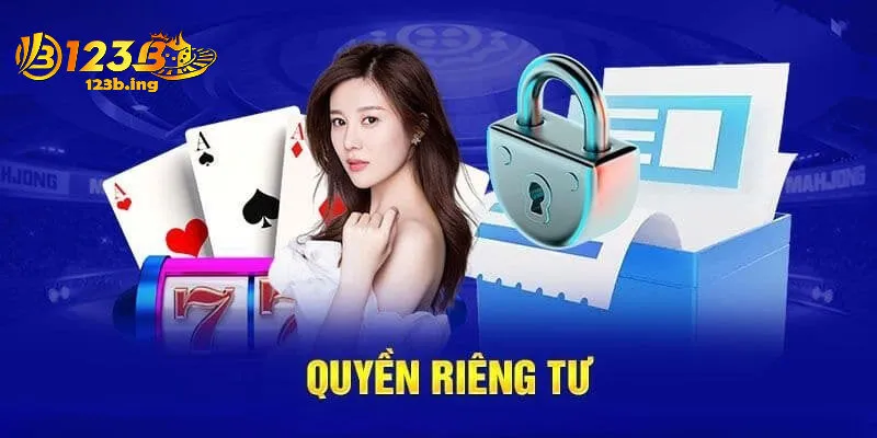 Tại Sao Quyền Riêng Tư Là Tâm Điểm Tại 123B?